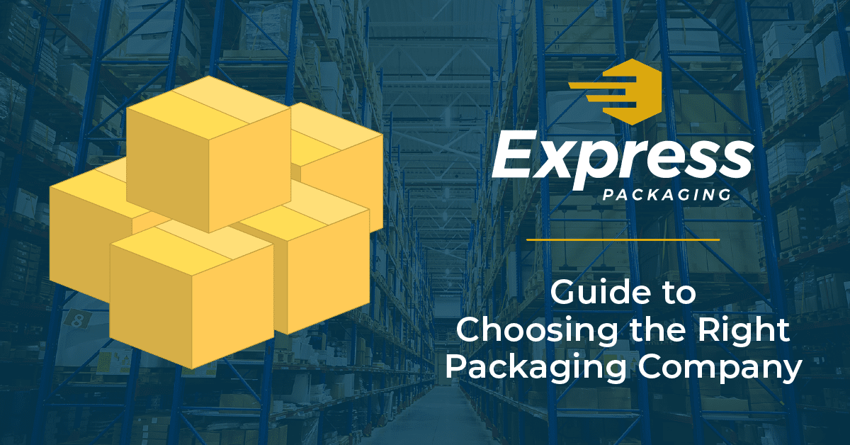 Guide to Choosing the Right Packaging Company for Your Business