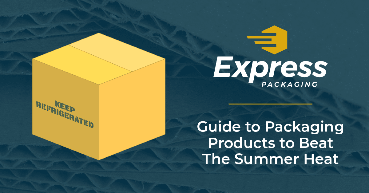 Guide to packaging products to beat the summer heat